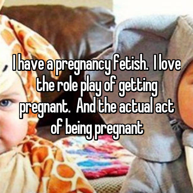 Fetish for getting pregnant